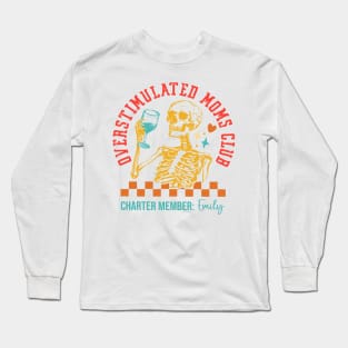 Overstimulated Moms Club Charter Member: Emily Long Sleeve T-Shirt